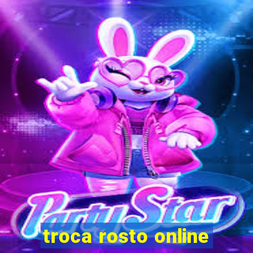 troca rosto online